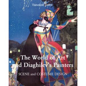 Petrov, Vsevolod The World Of Art And Diaghilev’S Painters: Avant-garde, ballet, and the Silver Age of Russia Petrov, Vsevolod The World Of Art And Diaghilev’S Painters: Avant-garde, ballet, and the Silver Age of Russia