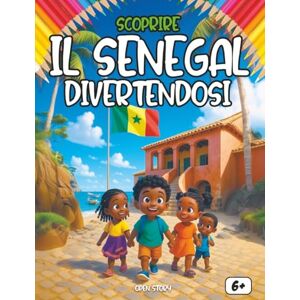 Story, Open Scoprire il Senegal divertendosi: Un viaggio educativo e colorato alla scoperta della storia, della cultura e delle meraviglie del Senegal Story, Open Scoprire il Senegal divertendosi: Un viaggio educativo e colorato alla scoperta della storia, della cultura e delle meraviglie del Senegal
