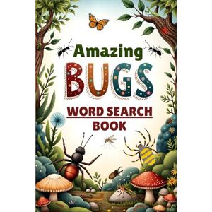 Austin, Everlee Amazing Bugs Word Search Book: 50 Fun & Challenging Bug Puzzles for Curious Kids plus 10 Bonus Coloring Pages! Austin, Everlee Amazing Bugs Word Search Book: 50 Fun & Challenging Bug Puzzles for Curious Kids plus 10 Bonus Coloring Pages!
