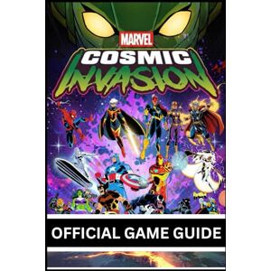 Guides, ByteForge MARVEL COSMIC INVASION OFFICIAL GAME GUIDE Guides, ByteForge MARVEL COSMIC INVASION OFFICIAL GAME GUIDE