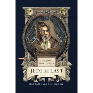 Doescher, Ian William Shakespeare's Jedi the Last: Star Wars Part the Eighth (Shakespeare Star Wars: Prequel Trilogy, 8) Doescher, Ian William Shakespeare's Jedi the Last: Star Wars Part the Eighth (Shakespeare Star Wars: Prequel Trilogy, 8)