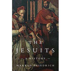 Friedrich, Markus The Jesuits: A History Friedrich, Markus The Jesuits: A History
