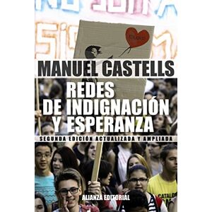 Castells, Manuel Redes de indignación y esperanza : los movimientos sociales en la era de internet Castells, Manuel Redes de indignación y esperanza : los movimientos sociales en la era de internet