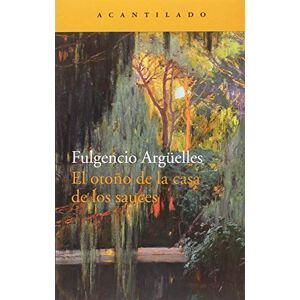 Argüelles Tuñón, Fulgencio El otoño de la casa de los sauces Argüelles Tuñón, Fulgencio El otoño de la casa de los sauces