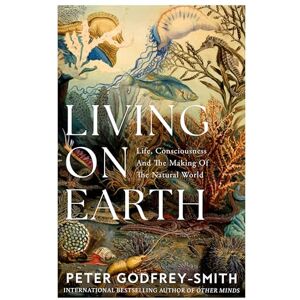 Godfrey-Smith, Peter Living on Earth: Shortlisted for the Royal Institute of Philosophy Nayef Al-Rodhan Book Prize 2025 Godfrey-Smith, Peter Living on Earth: Shortlisted for the Royal Institute of Philosophy Nayef Al-Rodhan Book Prize 2025