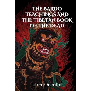 Occultis, Liber The Bardo Teachings and the Tibetan Book of the Dead (Occult Textbooks) Occultis, Liber The Bardo Teachings and the Tibetan Book of the Dead (Occult Textbooks)
