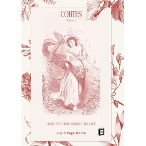 Baronne D'Aulnoy, Marie-Catherine Contes: Tome I Baronne D'Aulnoy, Marie-Catherine Contes: Tome I