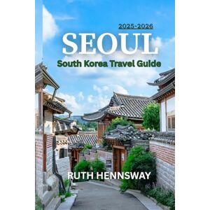 HENNSWAY, RUTH SEOUL TRAVEL GUIDE: A Local’s Guide to Food, Culture, Nightlife & Hidden Treasures in Seoul HENNSWAY, RUTH SEOUL TRAVEL GUIDE: A Local’s Guide to Food, Culture, Nightlife & Hidden Treasures in Seoul