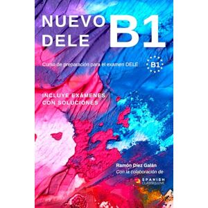 Díez Galán, Ramón NUEVO DELE B1: Preparación para el examen. Modelos de examen DELE B1 Díez Galán, Ramón NUEVO DELE B1: Preparación para el examen. Modelos de examen DELE B1