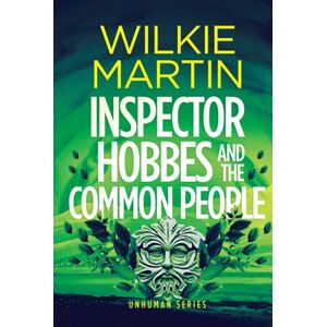Martin, Wilkie Inspector Hobbes and the Common People: Comedy Crime Fantasy (Unhuman Book 5) Martin, Wilkie Inspector Hobbes and the Common People: Comedy Crime Fantasy (Unhuman Book 5)