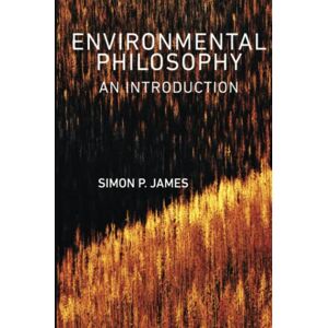 James, Simon P. Environmental Philosophy: An Introduction James, Simon P. Environmental Philosophy: An Introduction
