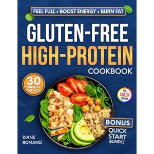 Romano, Diane Gluten-Free High-Protein Cookbook: Big Flavor. Celiac-Friendly. Low-Stress — Easy, High-Protein Recipes to Feel Full, Boost Energy, and Burn Fat (Gluten-Free Ideas) Romano, Diane Gluten-Free High-Protein Cookbook: Big Flavor. Celiac-Friendly. Low-Stress — Easy, High-Protein Recipes to Feel Full, Boost Energy, and Burn Fat (Gluten-Free Ideas)