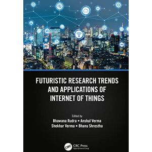 CRC Press Futuristic Research Trends and Applications of Internet of Things CRC Press Futuristic Research Trends and Applications of Internet of Things