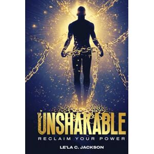 Jackson UNSHAKABLE: Unshakable Reclaim Your Power, Heal Your Soul, And Step Into Next-Level Peace Jackson UNSHAKABLE: Unshakable Reclaim Your Power, Heal Your Soul, And Step Into Next-Level Peace