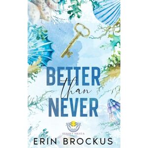Brockus, Erin Better than Never (Sunset Siesta Series) Brockus, Erin Better than Never (Sunset Siesta Series)