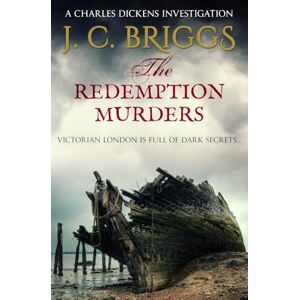 Briggs, J. C. The Redemption Murders: 6 (Charles Dickens Investigations) Briggs, J. C. The Redemption Murders: 6 (Charles Dickens Investigations)