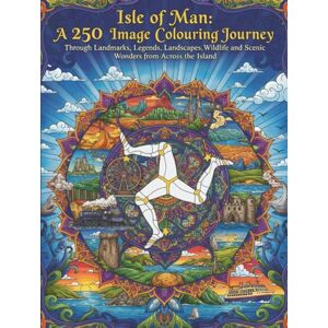 Cadence Isle Of Man: A 250 Image Colouring Journey: Through Landmarks, Legends, Landscapes Wildlife and Scenic Wonders from Across the Island Cadence Isle Of Man: A 250 Image Colouring Journey: Through Landmarks, Legends, Landscapes Wildlife and Scenic Wonders from Across the Island