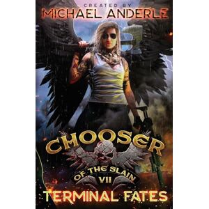 Anderle, Michael Terminal Fates: Chooser of the Slain Book 7 Anderle, Michael Terminal Fates: Chooser of the Slain Book 7