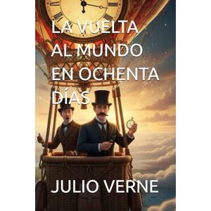 VERNE, JULIO LA VUELTA AL MUNDO EN OCHENTA DÍAS VERNE, JULIO LA VUELTA AL MUNDO EN OCHENTA DÍAS