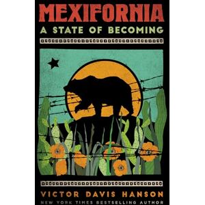Hanson, Victor Davis Mexifornia: A State of Becoming Hanson, Victor Davis Mexifornia: A State of Becoming