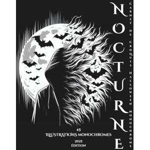 T, Ms Momi NOCTURNE:Carnet de Croquis Halloween Monochrome: Livre de coloriage gothique complexe pour ados et adultes Avec chauves-souris, crânes, architecture et motifs effrayants T, Ms Momi NOCTURNE:Carnet de Croquis Halloween Monochrome: Livre de coloriage gothique complexe pour ados et adultes Avec chauves-souris, crânes, architecture et motifs effrayants
