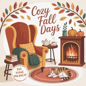 lotje, little Cozy Fall Days – Hygge Herbst Malbuch Kreative Auszeit für Teenager & Erwachsene: Entspannung & Wohlfühlen mit gemütlichen Herbst-Motiven rund ums Zuhause lotje, little Cozy Fall Days – Hygge Herbst Malbuch Kreative Auszeit für Teenager & Erwachsene: Entspannung & Wohlfühlen mit gemütlichen Herbst-Motiven rund ums Zuhause