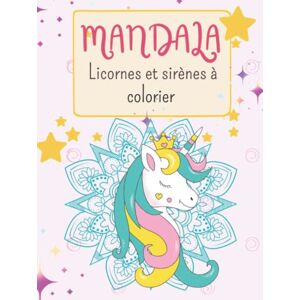 des enfants, Le bonheur Mandala Licornes et sirènes à colorier Livre de coloriage enfant: ★ mandalas à colorier pour les filles ★ mandala licorne fille, mindfulness des enfants, Le bonheur Mandala Licornes et sirènes à colorier Livre de coloriage enfant: ★ mandalas à colorier pour les filles ★ mandala licorne fille, mindfulness