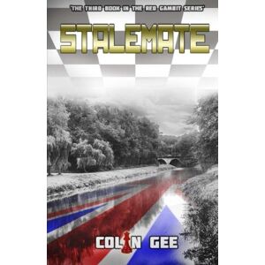 Gee, Colin Stalemate: The Third book in the Red Gambit Series Gee, Colin Stalemate: The Third book in the Red Gambit Series