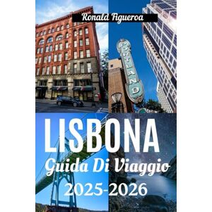 Figueroa, Ronald LISBONA GUIDA DI VIAGGIO 2025-2026 Figueroa, Ronald LISBONA GUIDA DI VIAGGIO 2025-2026