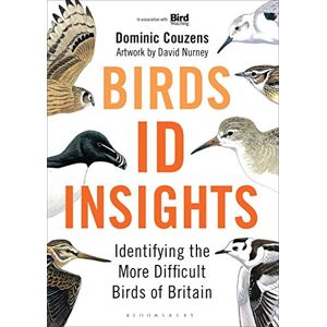 Dominic Couzens Birds: ID Insights: Identifying the More Difficult Birds of Britain (Bloomsbury Naturalist) Dominic Couzens Birds: ID Insights: Identifying the More Difficult Birds of Britain (Bloomsbury Naturalist)