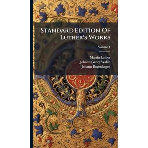 Luther, Martin Standard Edition Of Luther's Works Luther, Martin Standard Edition Of Luther's Works