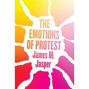 Jasper, James M. The Emotions of Protest Jasper, James M. The Emotions of Protest