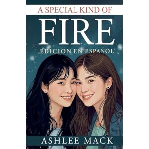Mack, Ashlee A Special Kind of Fire: Edición en español Mack, Ashlee A Special Kind of Fire: Edición en español