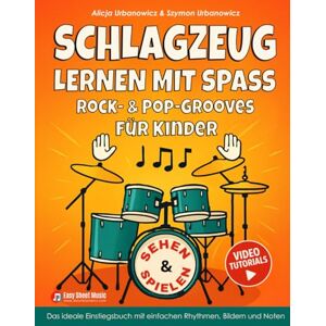 Urbanowicz, Alicja SCHLAGZEUG Spielen Lernen – Rock- & Pop-Grooves für Kinder: Das ideale Einstiegsbuch mit einfachen Rhythmen, Bildern, Noten und Video-Tutorials Urbanowicz, Alicja SCHLAGZEUG Spielen Lernen – Rock- & Pop-Grooves für Kinder: Das ideale Einstiegsbuch mit einfachen Rhythmen, Bildern, Noten und Video-Tutorials