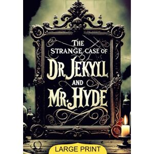 Stevenson, Robert Louis The Strange Case of Dr. Jekyll and Mr. Hyde (Large Print Edition): A Gothic Mystery Exploring Good, Evil, and the Duality of the Human Soul Stevenson, Robert Louis The Strange Case of Dr. Jekyll and Mr. Hyde (Large Print Edition): A Gothic Mystery Exploring Good, Evil, and the Duality of the Human Soul