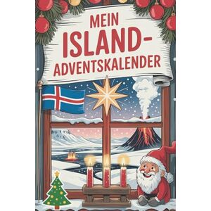 Jónsson, Gunnar Mein Island-Adventskalender: 24 Tage voll mit Wissen, Traditionen und Rätseln rund um das Land – ideales Geschenk für Island-Begeisterte Jónsson, Gunnar Mein Island-Adventskalender: 24 Tage voll mit Wissen, Traditionen und Rätseln rund um das Land – ideales Geschenk für Island-Begeisterte