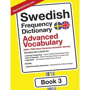 MostUsedWords Swedish Frequency Dictionary Advanced Vocabulary: 5001-7500 Most Common Swedish Words: Volume 3 (Swedish-English) MostUsedWords Swedish Frequency Dictionary Advanced Vocabulary: 5001-7500 Most Common Swedish Words: Volume 3 (Swedish-English)