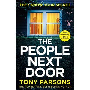 Parsons, Tony THE PEOPLE NEXT DOOR: A gripping psychological thriller from the no. 1 bestselling author Parsons, Tony THE PEOPLE NEXT DOOR: A gripping psychological thriller from the no. 1 bestselling author