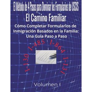 Garmin El Método de 4 Pasos para Dominar los Formularios de USCIS: El Camino Familiar Cómo Completar Formularios de Inmigración Basados en la Familia: Una ... I Formularios I-130 I-485 I-864 I-131 Garmin El Método de 4 Pasos para Dominar los Formularios de USCIS: El Camino Familiar Cómo Completar Formularios de Inmigración Basados en la Familia: Una ... I Formularios I-130 I-485 I-864 I-131