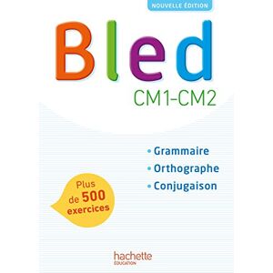 Berlion, Daniel Bled CM1-CM2: Grammaire, orthographe, conjugaison Berlion, Daniel Bled CM1-CM2: Grammaire, orthographe, conjugaison