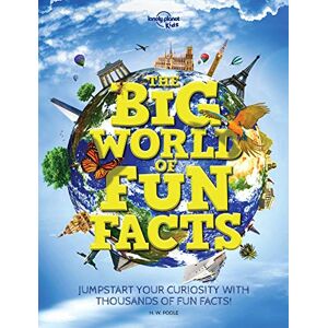 Kids, Lonely Planet The Big World of Fun Facts (Lonely Planet Kids) Kids, Lonely Planet The Big World of Fun Facts (Lonely Planet Kids)
