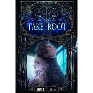 KS, Brit Take Root: The Eleventh Hour, book 2 KS, Brit Take Root: The Eleventh Hour, book 2