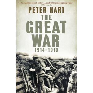 Peter Hart The Great War: 1914-1918 Peter Hart The Great War: 1914-1918
