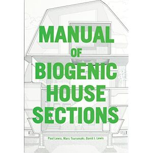 Lewis, Paul Manual of Biogenic House Sections: Materials and Carbon Lewis, Paul Manual of Biogenic House Sections: Materials and Carbon