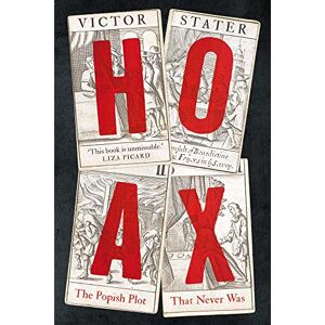 Stater, Victor Hoax: The Popish Plot that Never Was Stater, Victor Hoax: The Popish Plot that Never Was