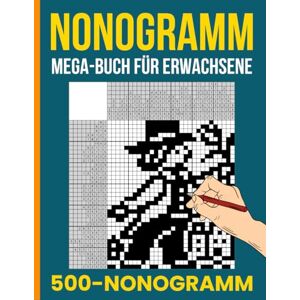 Peak, Puzzel Nonogramm Mega-Buch für Erwachsene: 500 Nonogramme Rätsel von leicht bis schwer – Logikrätsel in verschiedenen Größen mit Lösungen Für Anfänger, Fortgeschrittene & Profis Peak, Puzzel Nonogramm Mega-Buch für Erwachsene: 500 Nonogramme Rätsel von leicht bis schwer – Logikrätsel in verschiedenen Größen mit Lösungen Für Anfänger, Fortgeschrittene & Profis