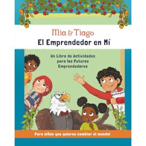 Glinska, Gosia Mia & Tiago El Emprendedor en Mí (Mía y Tiago Edición en español) Glinska, Gosia Mia & Tiago El Emprendedor en Mí (Mía y Tiago Edición en español)