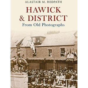 Redpath, Alastair M. Hawick & District From Old Photographs Redpath, Alastair M. Hawick & District From Old Photographs