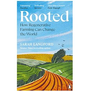 Langford, Sarah Rooted: How regenerative farming can change the world Langford, Sarah Rooted: How regenerative farming can change the world