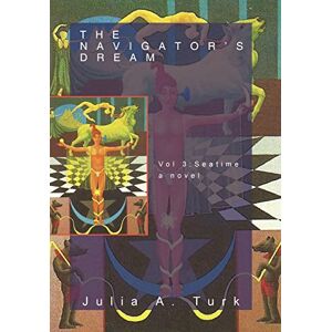 Turk, Julia A The Navigator's Dream, Volume 3: Seatime Turk, Julia A The Navigator's Dream, Volume 3: Seatime